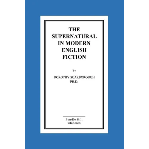 The Supernatural in Modern English Fiction - Paperback