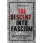 The Descent Into Fascism: The Conditions and Factors Which Can Turn America Into A Fascist State - Paperback