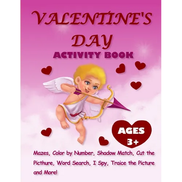 Valentine's Day Activity Book For Kids Ages 3+: Activity Pages For Kids With Mazes, Dot-to-Dots, Color By Number, Shadow Match, Word Search, Color and - Paperback