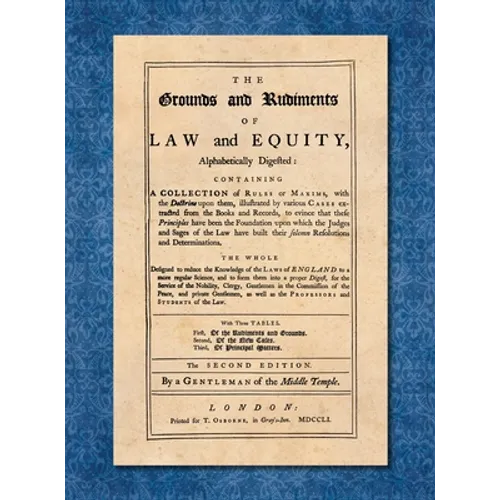 The Grounds and Rudiments of Law and Equity Alphabetically Digested... [1751] - Hardcover