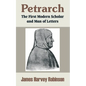 Petrarch: The First Modern Scholar and Man of Letters - Paperback