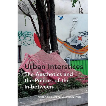 Urban Interstices: The Aesthetics and the Politics of the In-between - Paperback