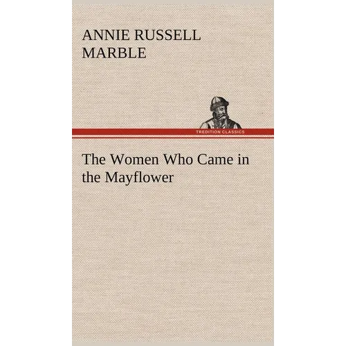 The Women Who Came in the Mayflower - Hardcover