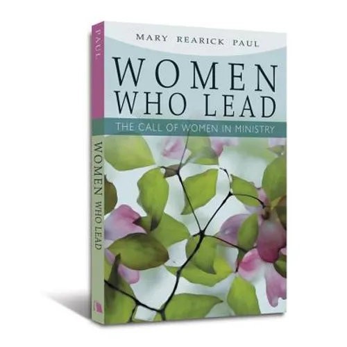 Women Who Lead: The Call of Women in Ministry - Paperback