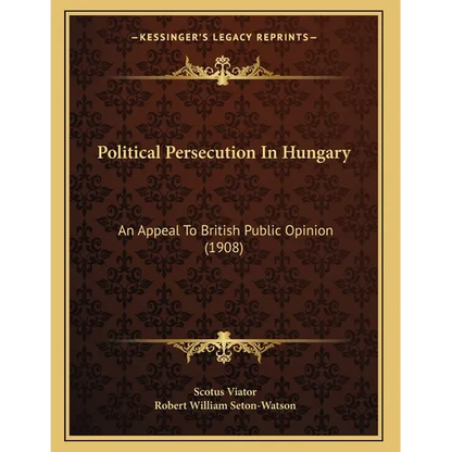 Political Persecution In Hungary: An Appeal To British Public Opinion (1908) - Paperback