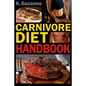 The Carnivore Diet Handbook: Get Lean, Strong, and Feel Your Best Ever on a 100% Animal-Based Diet - Paperback