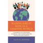 Raising Great Kids in a Chaotic World: A Handbook of Strategies, Examples, and Suggestions for Educators and Parents - Hardcover