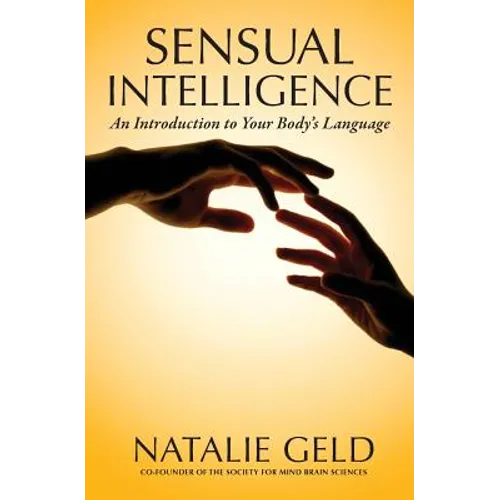 Sensual Intelligence: An Introduction To Your Body's Language - Paperback