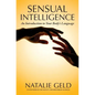 Sensual Intelligence: An Introduction To Your Body's Language - Paperback