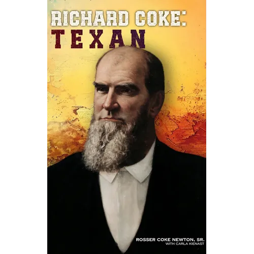 Richard Coke: Texan - Hardcover