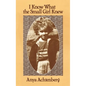I Know What the Small Girl Knew - Hardcover