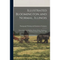 Illustrated Bloomington and Normal, Illinois; Views of the Public Buildings, Business Houses, Residences, Prominent Citizens, Parks, Etc. 1896 - Paperback