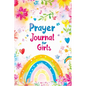 Prayer Journal for Girls: 30 Days of Christian Devotions, Guided Practice, Gratitude, Self Love and Inspirational Prompts for Reflection - Paperback