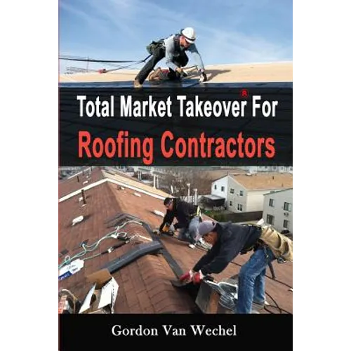 Total Market Takeover For Roofing Contractors - Paperback