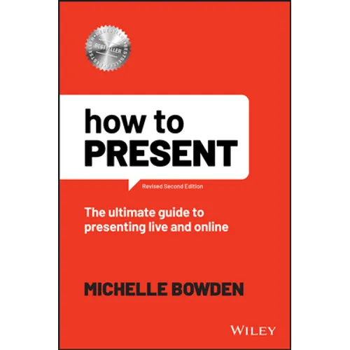 How to Present: The Ultimate Guide to Presenting Live and Online - Paperback