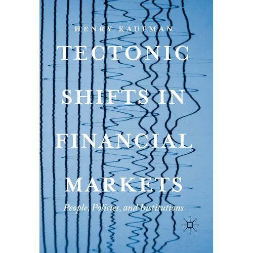 Tectonic Shifts in Financial Markets: People, Policies, and Institutions - Hardcover