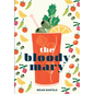 The Bloody Mary: The Lore and Legend of a Cocktail Classic, with Recipes for Brunch and Beyond - Hardcover