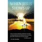 When Jesus Shows Up - Paperback
