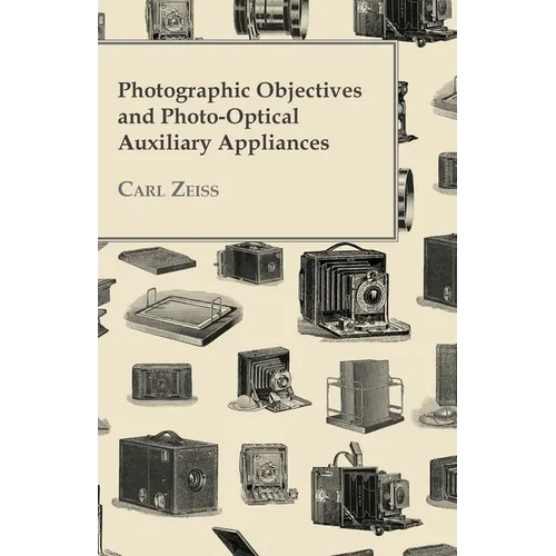 Photographic Objectives And Photo-Optical Auxiliary Appliances - Paperback