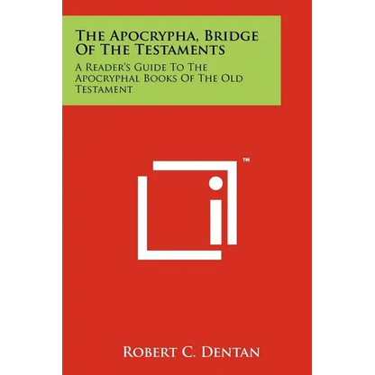 The Apocrypha, Bridge Of The Testaments: A Reader's Guide To The Apocryphal Books Of The Old Testament - Paperback