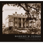 Robert W. Tebbs, Photographer to Architects: Louisiana Plantations in 1926 - Hardcover