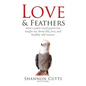 Love & Feathers: What a Palm-Sized Parrot Has Taught Me About Life, Love, and Healthy Self-Esteem - Paperback