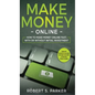 Make Money Online: How to Make Money Online Fast, With or Without Initial Investment. Create Passive Income or New Income Streams from Home! - Hardcover