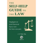 The Self-Help Guide to the Law: Negligence and Personal Injury Law for Non-Lawyers - Paperback