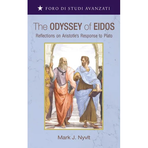 The Odyssey of Eidos: Reflections on Aristotle's Response to Plato - Paperback