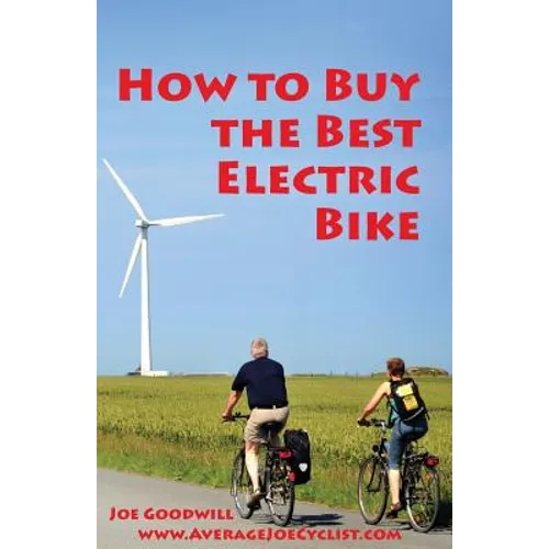 How to Buy the Best Electric Bike - Black and White version: An Average Joe Cyclist Guide - Paperback