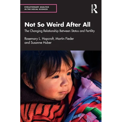 Not So Weird After All: The Changing Relationship Between Status and Fertility - Paperback