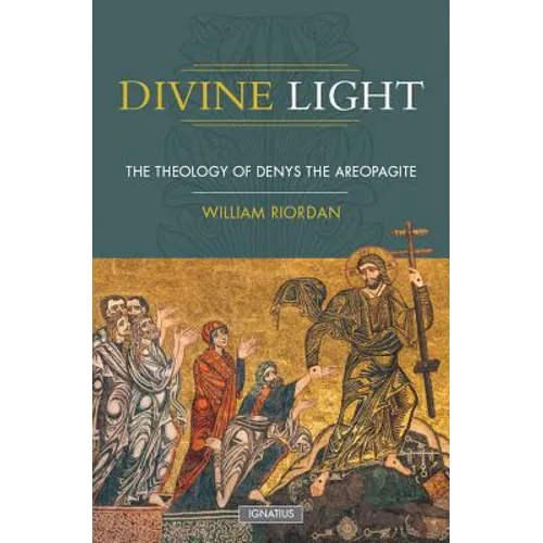 Divine Light: The Theology of Denys the Areopagite - Paperback
