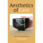 Aesthetics of Care: Practice in Everyday Life - Hardcover