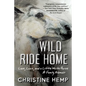 Wild Ride Home: Love, Loss, and a Little White Horse, a Family Memoir - Hardcover