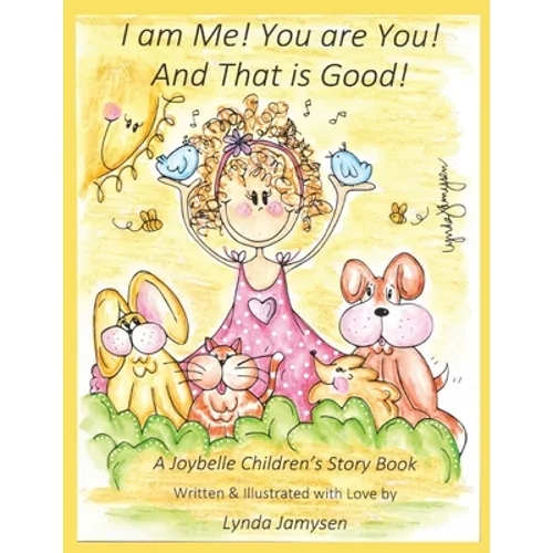 I am Me! You are You! And That is Good!: A Joybelle Children's Story Book - Paperback