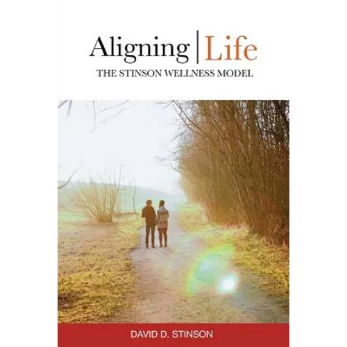 Aligning Life: The Stinson Wellness Model - Paperback