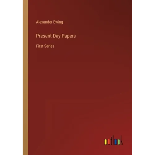 Present-Day Papers: First Series - Paperback