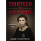 Thirteen in Auschwitz: My Grandmother's Fight to Survive - Hardcover
