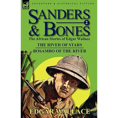 Sanders & Bones-The African Adventures: 2-The River of Stars & Bosambo of the River - Hardcover