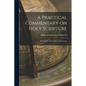 A Practical Commentary on Holy Scripture: For the use of Catechists and Teachers - Paperback