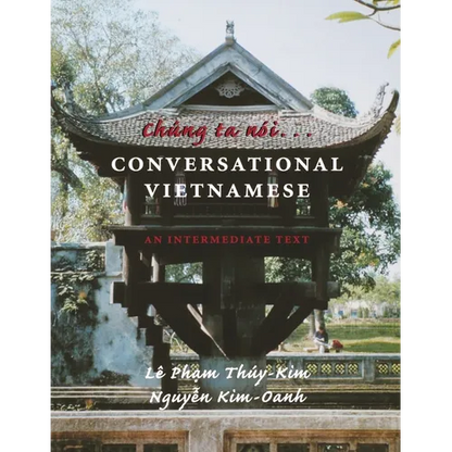 Chung Ta Noi . . . Conversational Vietnamese: An Intermediate Text - Paperback