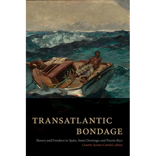 Transatlantic Bondage: Slavery and Freedom in Spain, Santo Domingo, and Puerto Rico - Paperback