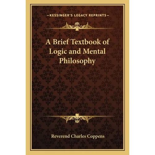 A Brief Textbook of Logic and Mental Philosophy - Paperback