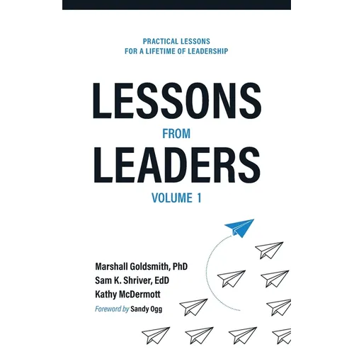 Lessons from Leaders Volume 1: Practical Lessons for a Lifetime of Leadership - Paperback