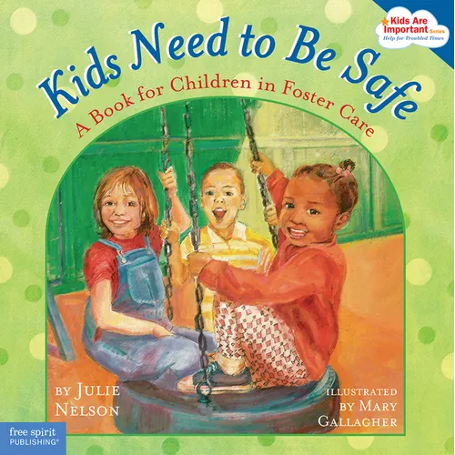 Kids Need to Be Safe: A Book for Children in Foster Care - Paperback