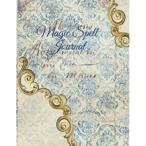 Magic Spell Journal: New Moon & Full Moon Intentions Journaling Notebook - Grimoire Spell Book For Witchery & Magic - 8.5" x 11", 4 Months, - Paperback