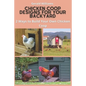 Chicken Coop Designs for Your Backyard: 2 Ways to Build Your Own Chicken Coop - Paperback