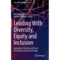 Leading with Diversity, Equity and Inclusion: Approaches, Practices and Cases for Integral Leadership Strategy - Hardcover