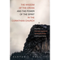 The Wisdom of the Cross and the Power of the Spirit in the Corinthian Church: Grounding Pneumatic Experiences and Renewal Studies in the Cross of Chri - Hardcover