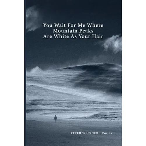 You Wait For Me Where Mountain Peaks Are White As Your Hair - Paperback